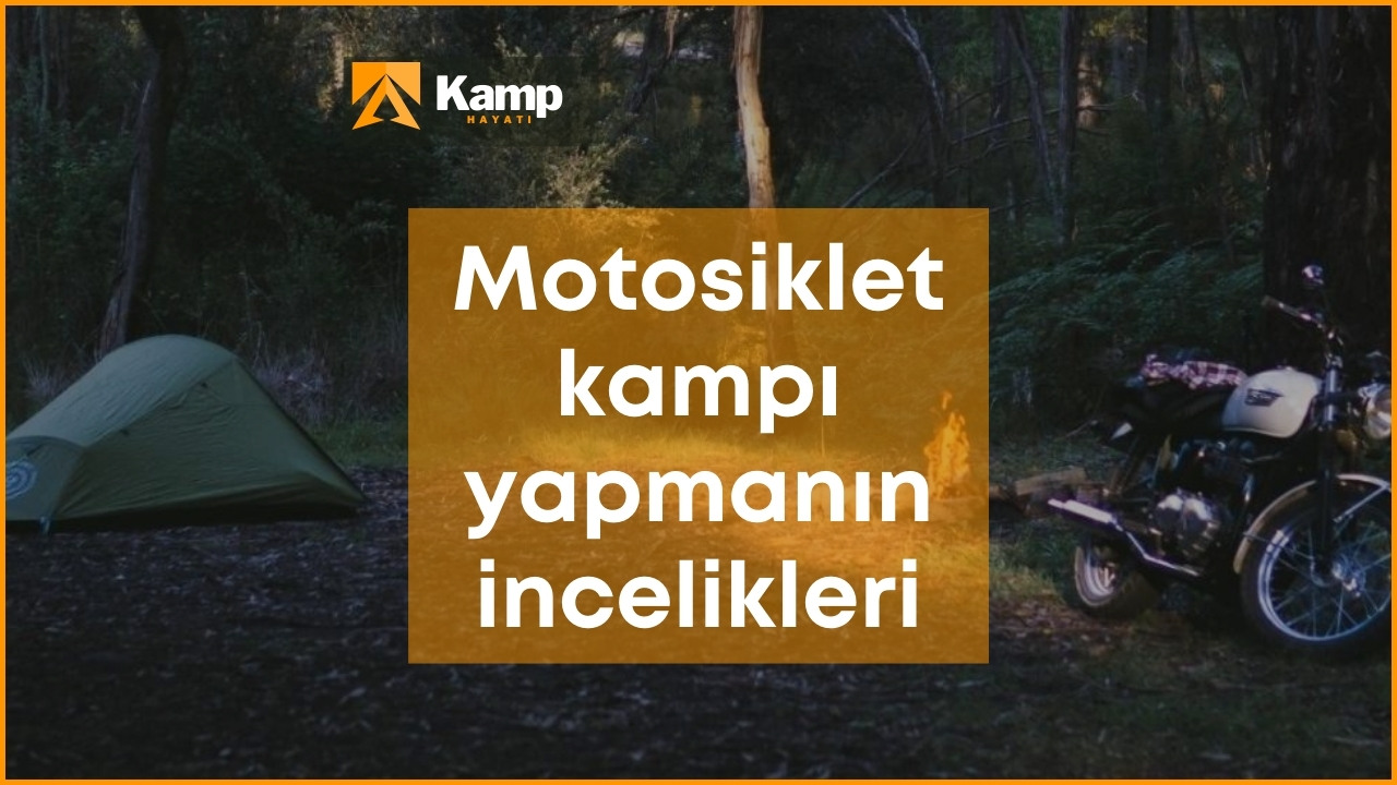 Motosiklet Kampı: Motosiklet Kamp Malzemeleri ve Motosiklet Kamp AlanlarıKamphayati.com Türkiye'nin en iyi ve en çok referans alan kampçılık sitesidir.