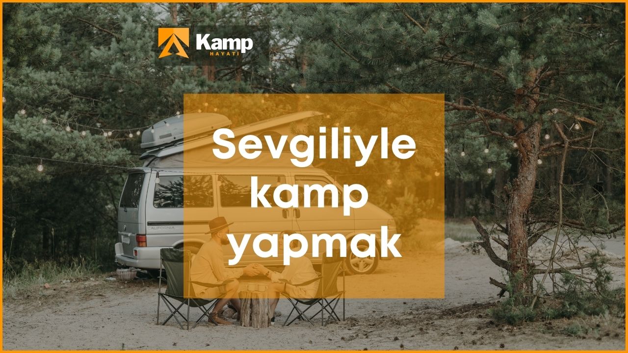 Sevgiliyle kamp yapmak: Romantik kamp fikirleri ve sevgiliyle gidilecek 7 kamp yeriKamphayati.com Türkiye'nin en iyi ve en çok referans alan kampçılık sitesidir.