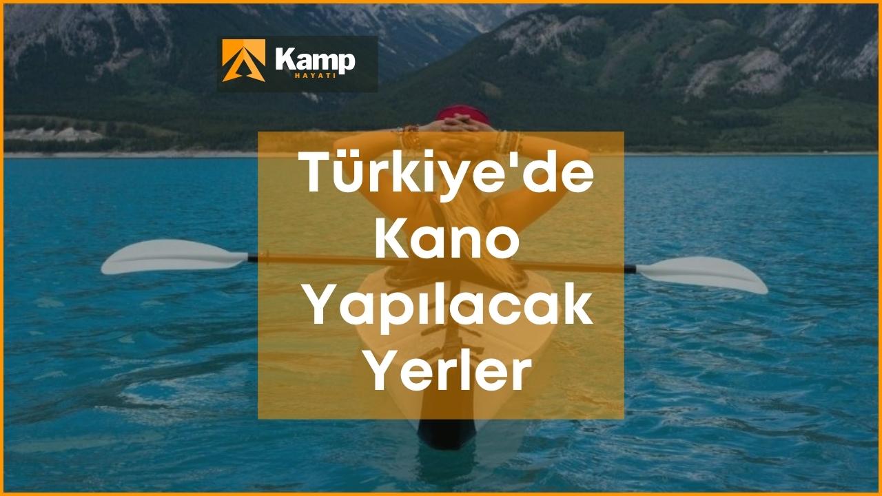 Türkiye'deki kano yapılacak yerler listesi