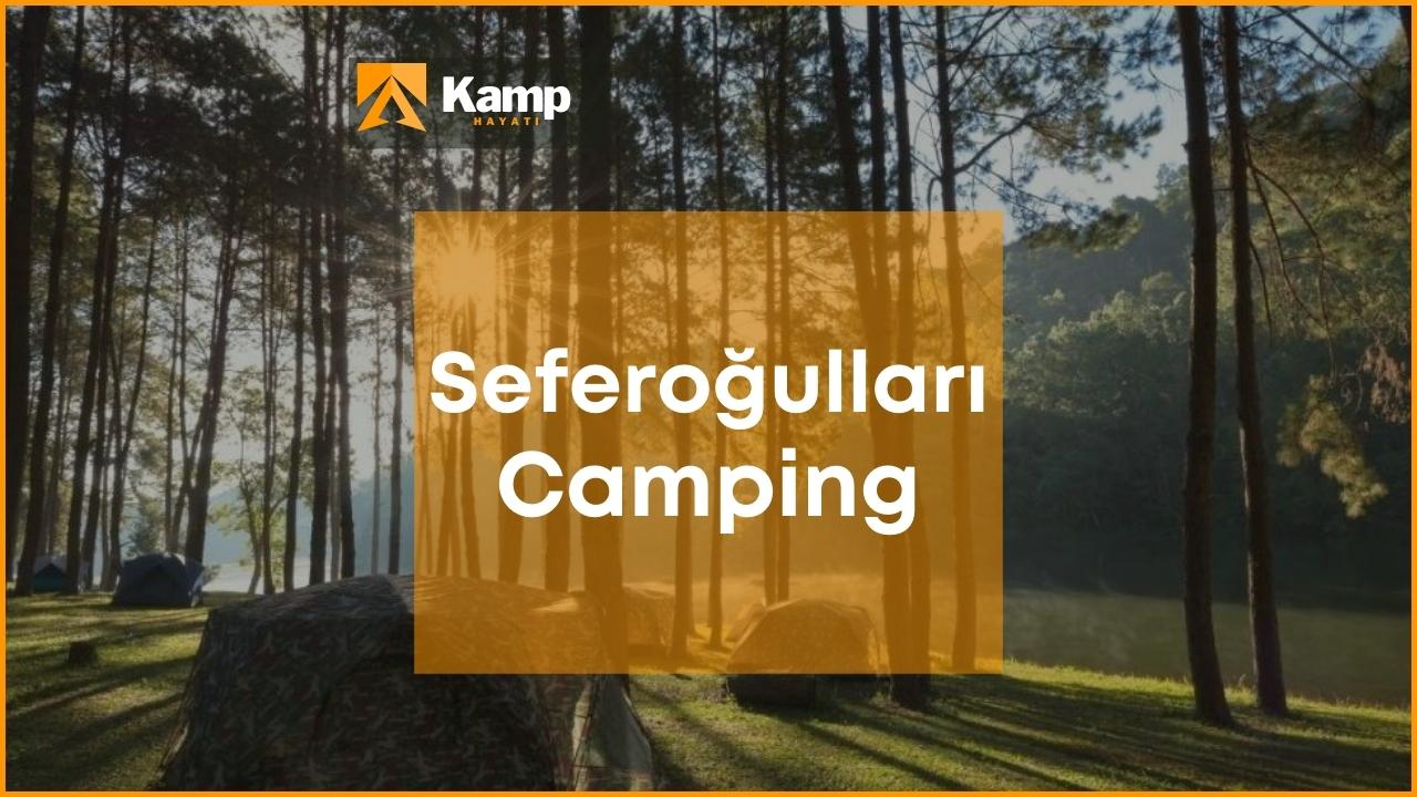Seferoğulları Camping hakkında merak edilenlerKamphayati.com Türkiye'nin en iyi ve en çok referans alan kampçılık sitesidir.