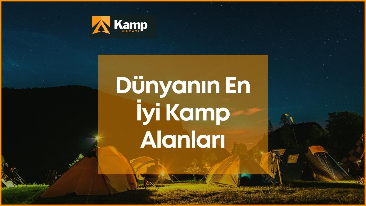 Dünyanın en iyi kamp alanlarıKamphayati.com Türkiye'nin en iyi ve en çok referans alan kampçılık sitesidir.