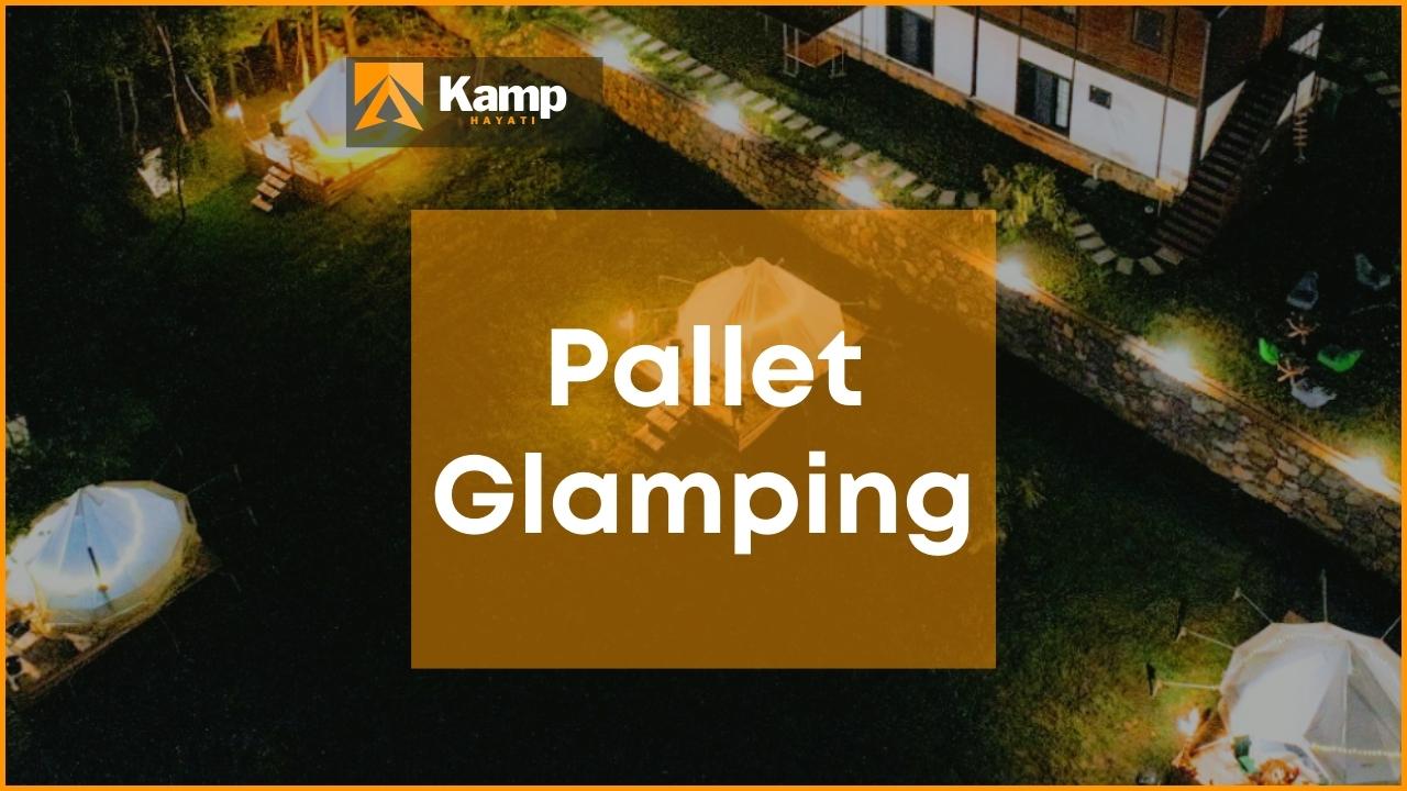 Pallet Glamping Şile İstanbul Glamping