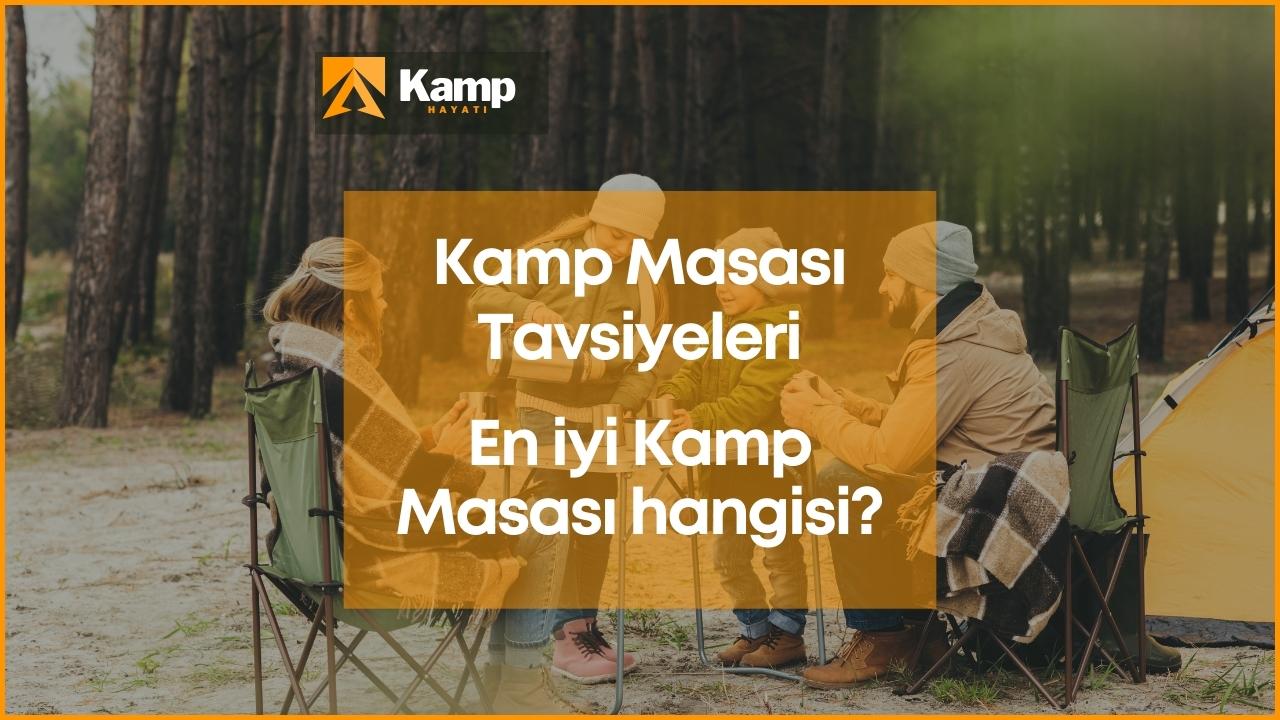 Kamp masası tavsiyeleri: 9 En İyi Kamp Masası Önerisi! Kamp masası nasıl seçilir? Kamp masası seçilirken dikkate alınması gereken faktörlerKamphayati.com Türkiye'nin en iyi ve en çok referans alan kampçılık sitesidir.